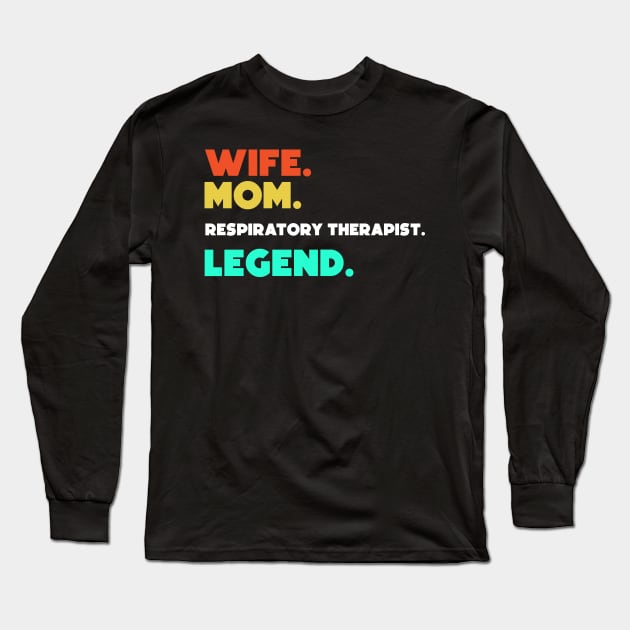 Wife.Mom.Resipatory Therapist.Legend. Long Sleeve T-Shirt by HerbalBlue